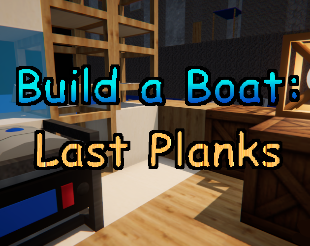 Games like Build a Boat: Last Planks