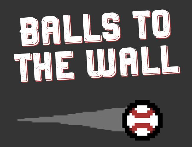 Games like Balls To The Wall