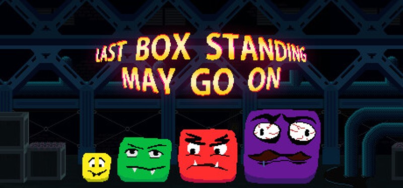 Last Box Standing May Go On Image