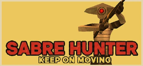 Games like Sabre Hunter: Keep On Moving