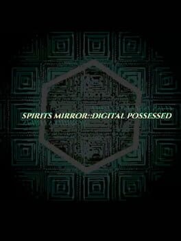Games like spirits mirror::digital possessed