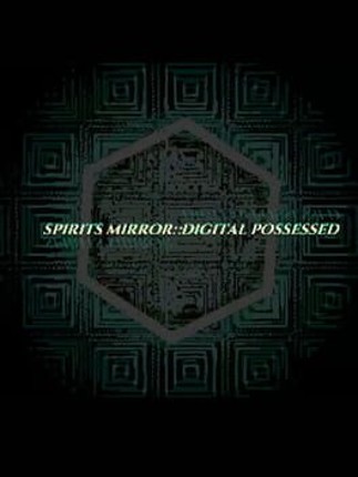 spirits mirror::digital possessed Image
