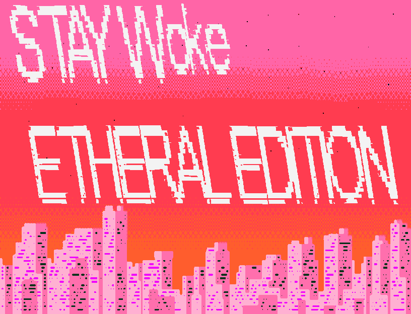 Games like Stay Woke Etheral Edition