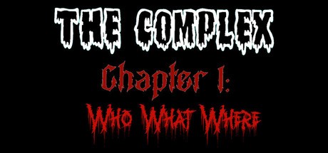 Games like The Complex Chapter 1: Who, What, Where?