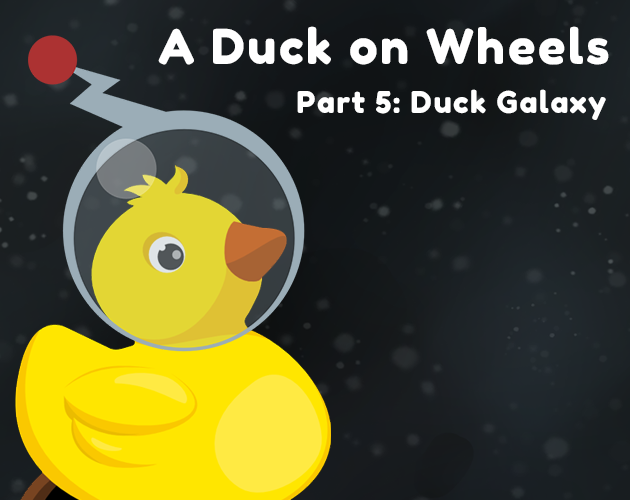 Games like A Duck on Wheels Part 5: Duck Galaxy
