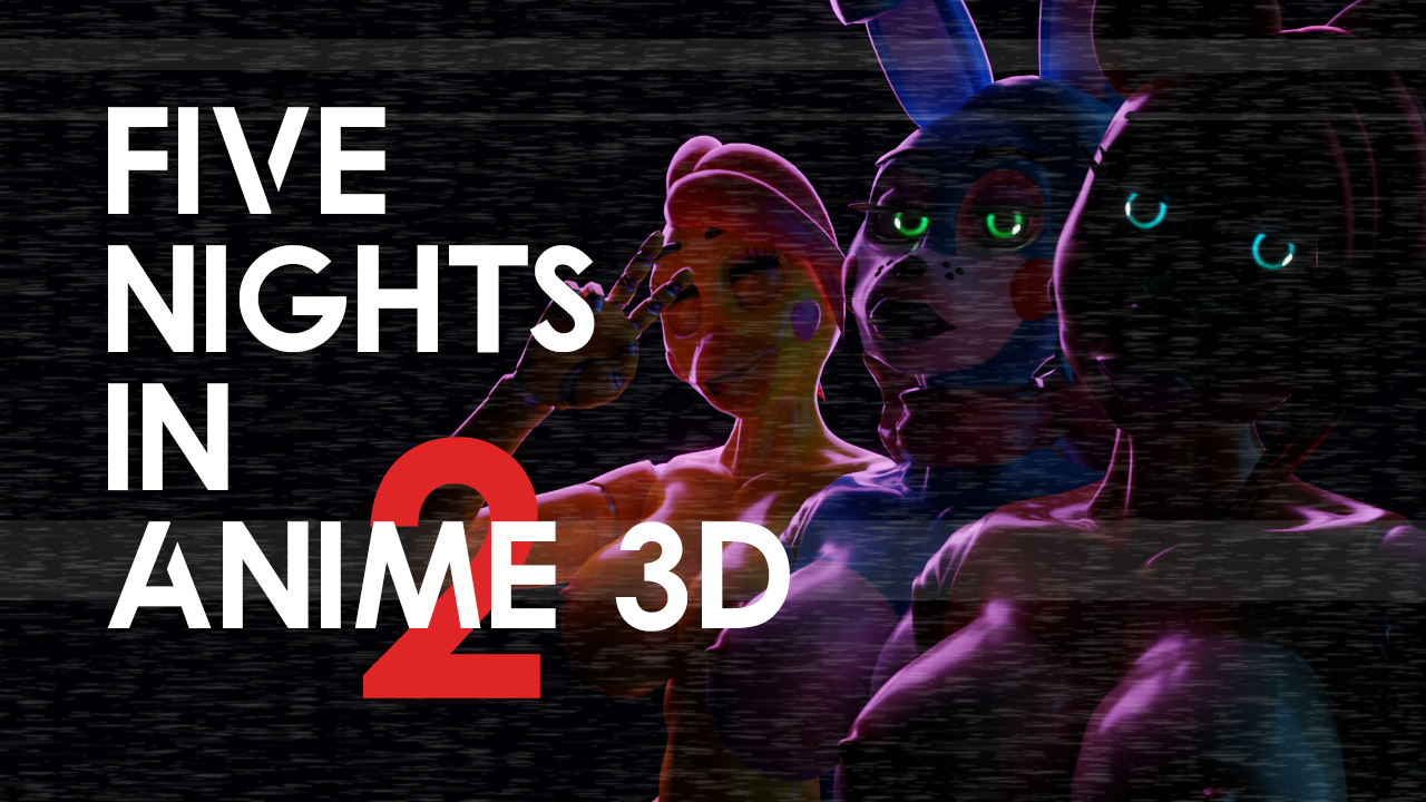 Games like Five Nights in Anime 3D 2 [Cancelled]