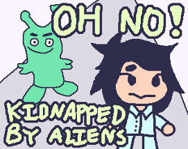 Oh no! Kidnapped by Aliens Image