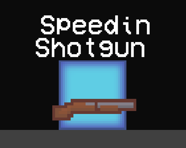 Games like Speedin' Shotgun [BETA]