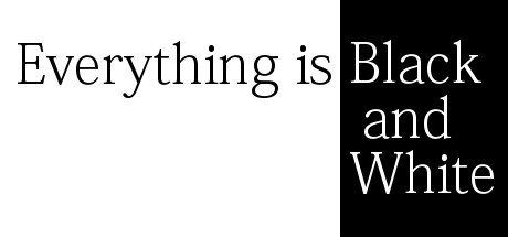 Games like Everything is Black and White