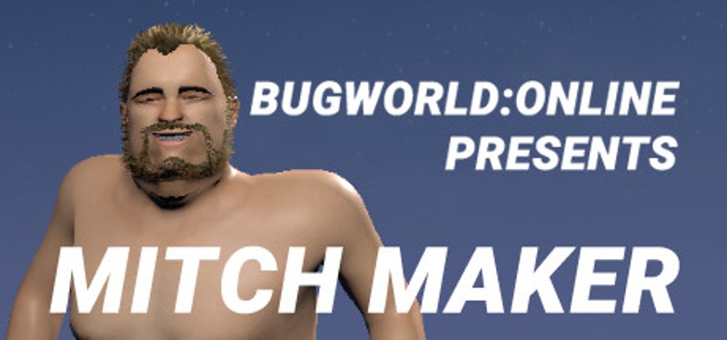 BUGWORLD:ONLINE PRESENTS MITCH MAKER Image