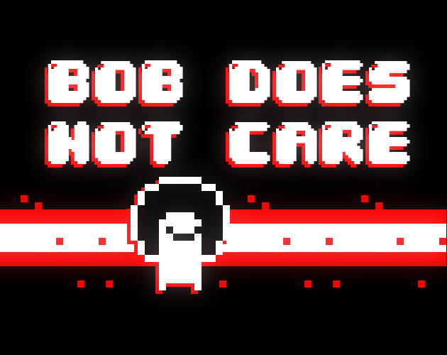 Games like BOB DOES NOT CARE