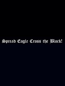 Games like Spread Eagle Cross the Block
