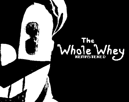 The Whole Whey - Remastered Image