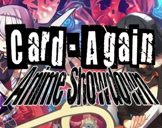 Card-Again: Anime Showdown Game Cover