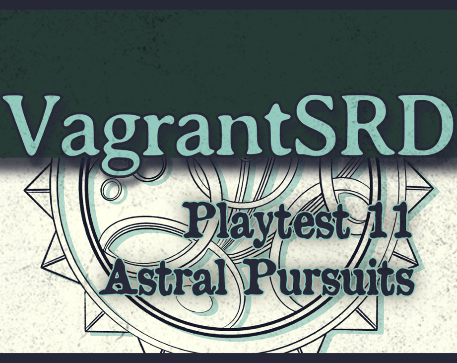 Games like Vagrant SRD - Playtest 11 - Astral Pursuits