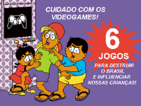 Cuidado com os videogames! Image