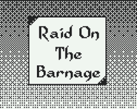 Raid of The Barnage Image