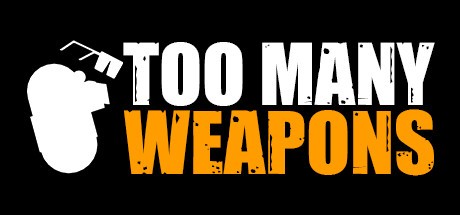 Games like Too Many Weapons