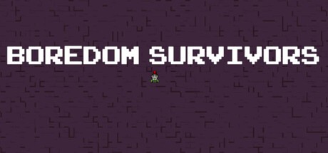 Games like Boredom Survivors