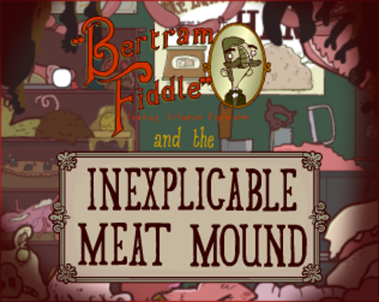 Bertram Fiddle and the Inexplicable Meat Mound Game Cover