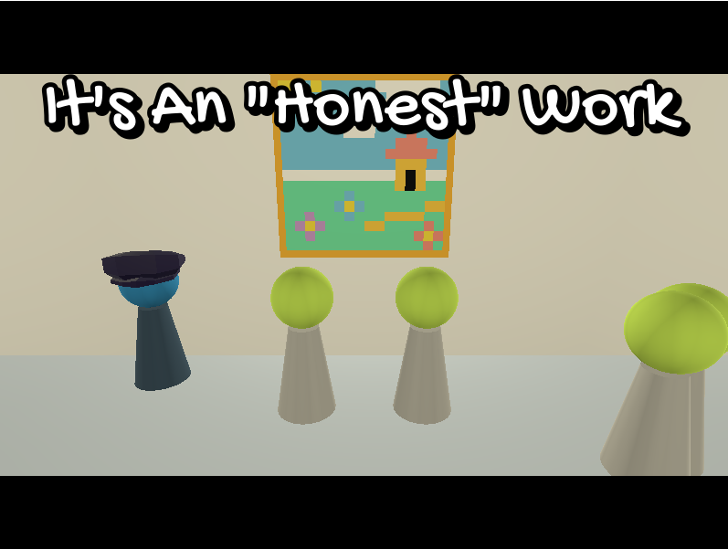 Games like It's An "Honest" Work