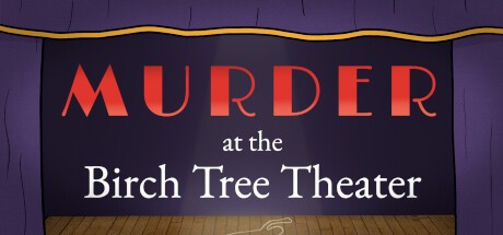 Games like Murder at the Birch Tree Theater
