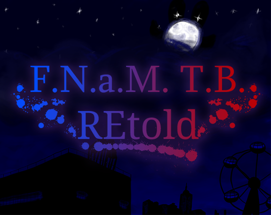 F.N.a.M. T.B. - REtold Image