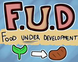 F.U.D: Food Under Development Image