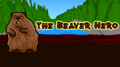 The Beaver Hero (GlobalGameJam Edition) Image