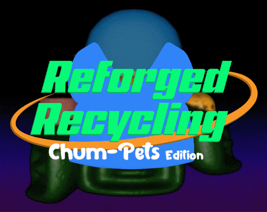 Reforged Recycling - Chum-Pet Edition Image