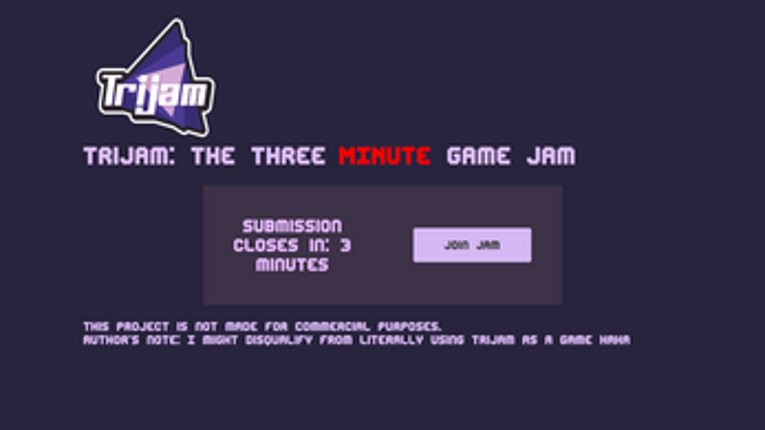 Trijam: The Three MINUTE Game Jam Image