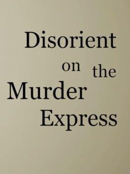 Games like Disorient on The Murder Express