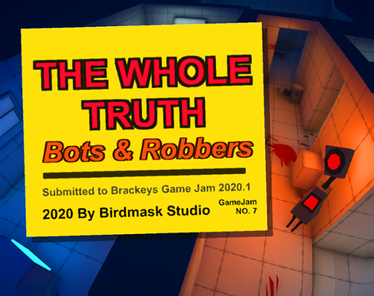 The Whole Truth - Bots & Robbers Game Cover