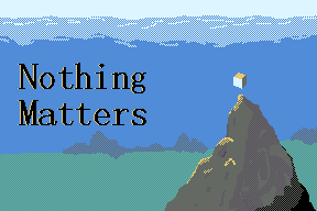 Games like Nothing Matters