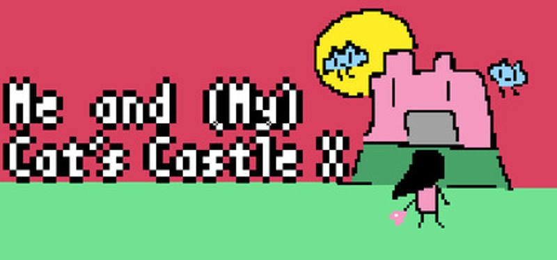 Me and (My) Cat's Castle X Image