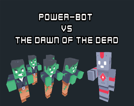 Power-Bot VS The Dawn of The Dead Image