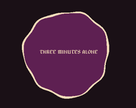 Three Minutes Alone Image