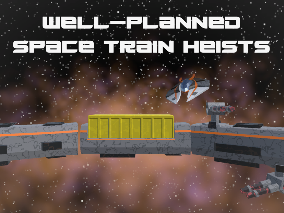 Games like Well-Planned Space Train Heists