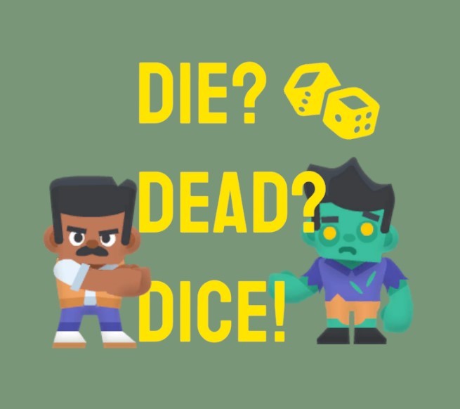 Games like Die? Dead? Dice!