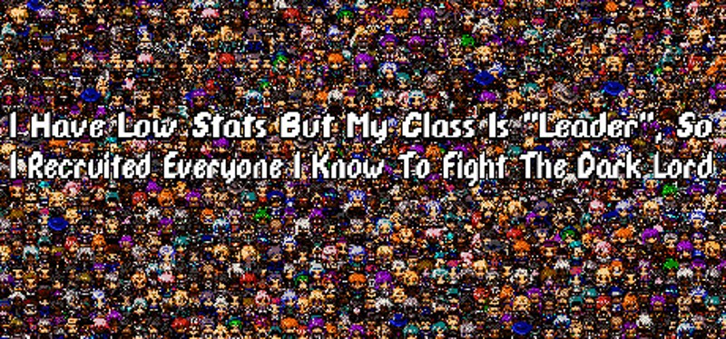 I Have Low Stats But My Class Is "Leader", So I Recruited Everyone I Know To Fight The Dark Lord Image