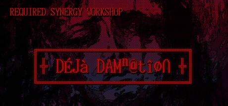 Games like REQUIRED SYNERGY WORKSHOP: Deja Damnation
