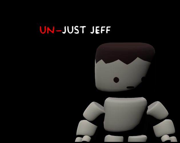 Games like Un-Just Jeff