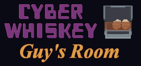 Games like CyberWhiskey: Guy's Room