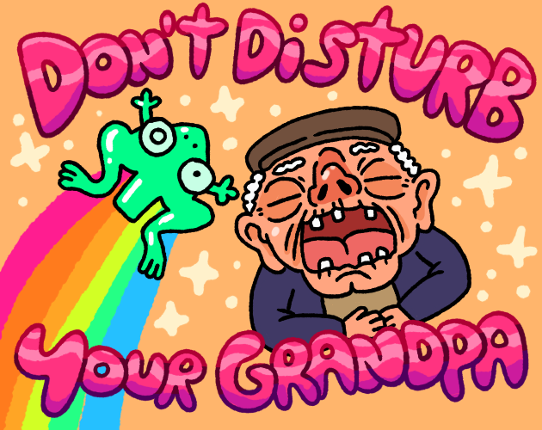 Don't Disturb Your Grandpa! Image
