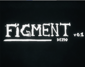 FIGMENT (Horror Game) [Demo] Image