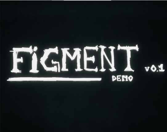 FIGMENT (Horror Game) [Demo] Game Cover