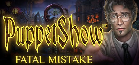 Games like PuppetShow: Fatal Mistake Collector's Edition