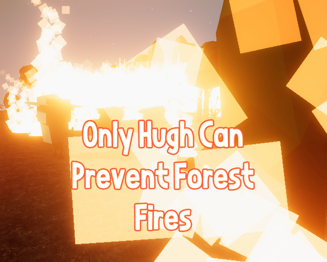 Games like Only Hugh Can Prevent Forest Fires