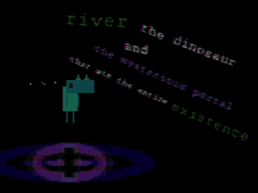 River the Dinosaur and the Mysterious Portal that Ate the Entire Existence Image