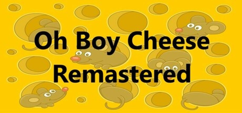 Oh Boy Cheese Remastered Image